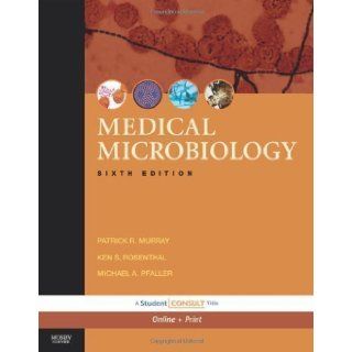 Medical Microbiology with STUDENT CONSULT Online Access, 6e (Medical Microbiology (Murray)) 6th (sixth) Edition by Murray PhD, Patrick R., Rosenthal PhD, Ken S., Pfaller MD, M published by Mosby (2008) Books