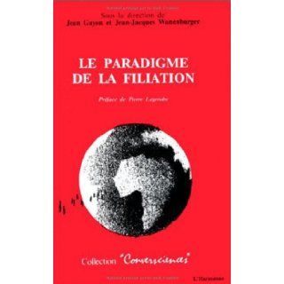 Le paradigme de la filiation (Conversciences) (French Edition) 9782738430403 Books