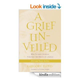 Grief Unveiled Fifteen Years Later eBook Gregory Floyd Kindle Store