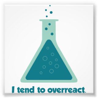 I Tend To Overreact Chemistry Science Beaker Photo Print