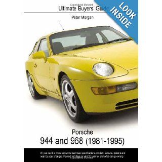 Porsche 944 and 968 (1981 1995 (Ultimate Buyers' Guide) Peter Morgan 9780954557997 Books