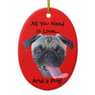 All You Need is Love and a Pug Christmas Tree Ornaments