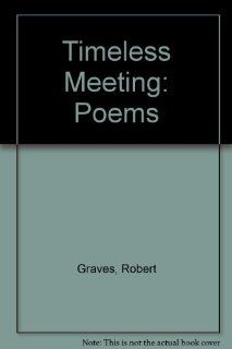 Timeless Meeting Poems (9780854000142) Robert Graves Books