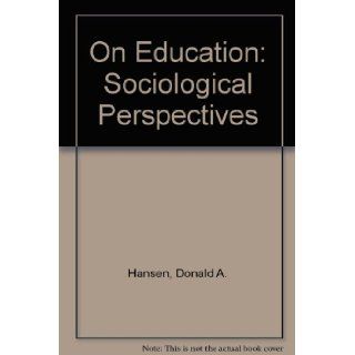On Education Sociological Perspectives (9780471349051) Donald A. Hansen, Joel E. Gerstl Books