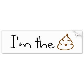 I'm The Poo Coolest Piece of Scat Around Popular Bumper Stickers