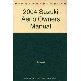 2004 Suzuki Aerio Owners Manual Suzuki Books