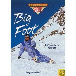 Big Foot A Complete Guide Stefan Bergman, Christian Butz 9783891244975 Books