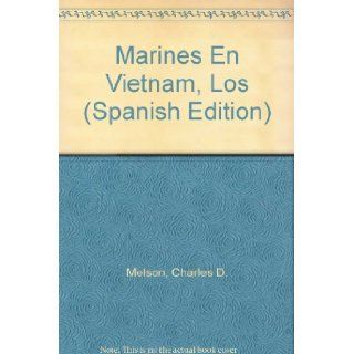 Marines En Vietnam, Los (Spanish Edition) Charles D. Melson 9788478384808 Books