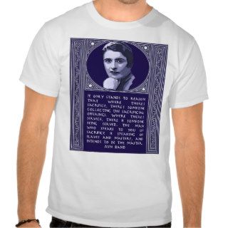 Ayn Rand Quote On Those Who Urge Sacrifice T shirts