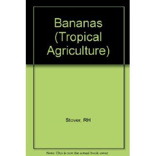 Bananas (Tropical Agriculture) RH Stover, N. W. Simmonds 9780582463578 Books