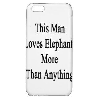 This Man Loves Elephants More Than Anything iPhone 5C Cases