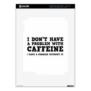I Don’t Have A Problem With Caffeine iPad 3 Skin