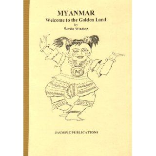Myanmar Welcome to the Golden Land Neville Ronald Windsor 9780952693710 Books