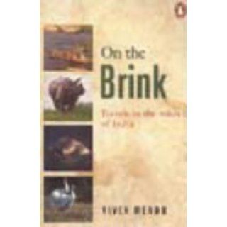 On the Brink Travels in the Wilds of India Vivek Menon 9780140278262 Books