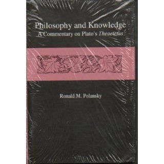 Philosophy and Knowledge A Commentary on Plato's Theaetetus Ronald M. Polansky 9780838752159 Books
