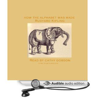 How the Alphabet Was Made (Audible Audio Edition) Rudyard Kipling, Cathy Dobson Books
