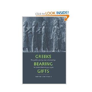 Greeks Bearing Gifts The Public Use of Private Relationships in the Greek World, 435 323 BC (9780521554350) Lynette G. Mitchell Books