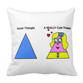 Acute Triangle A Really Cute Triangle Throw Pillow