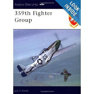 359th Fighter Group (Osprey Aviation Elite 10) Jack H. Smith 9781841764405 Books