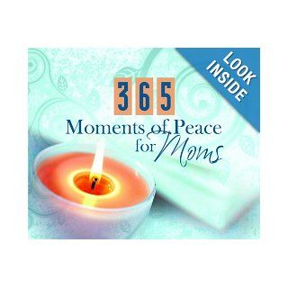 365 Moments Of Peace For Moms (365 Perpetual Calendars) Barbour Publishing 9781597899505 Books
