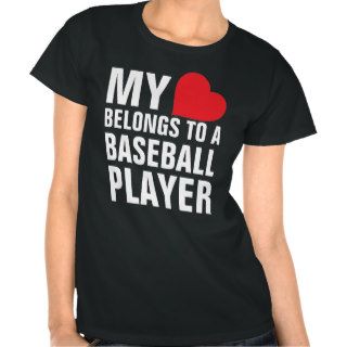 My heart belongs to a Baseball Player Shirts