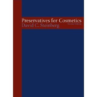 Preservatives for Cosmetics 2nd (second) Edition by David C. Steinberg published by Allured Pub Corp (2006) Books