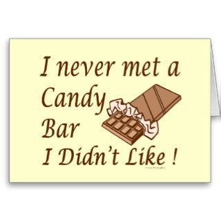 Funny Chocolate Humor I Never Met A Candy Bar Card