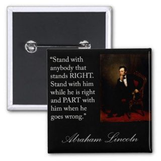 Abraham Lincoln Quote "Stand with anybody" Button