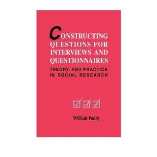 Constructing Questions for Interviews and Questionnaires Theory and Practice in Social Research (9781898697589) William Foddy Books