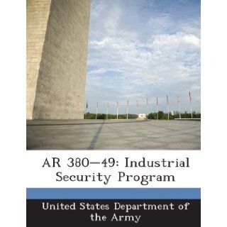 AR 380 49 Industrial Security Program United States Department of the Army 9781288893614 Books