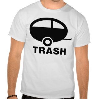 Trailer Trash   Funny RV Humor T Shirts