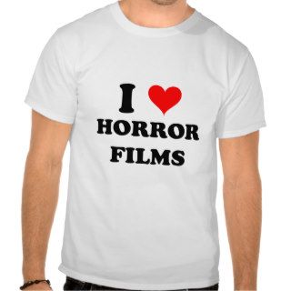 I Love Horror Films T Shirt