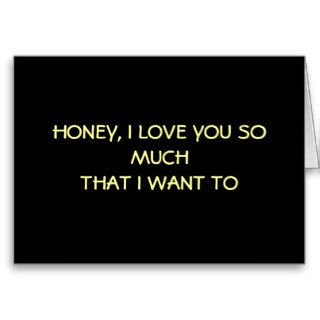 HONEY, I LOVE YOU SO MUCH I WANT TOCARDS