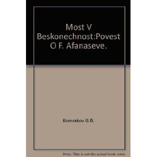 Most V Beskonechnost'Povest' O F. Afanas'Eve. Komrakov G.B. Books