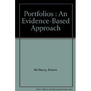 Portfolios  An Evidence Based Approach Robert McSherry, Jenny Kell, Wilfred McSherry 9780443074615 Books