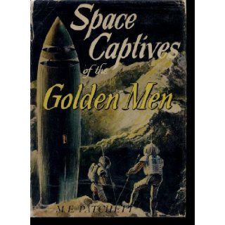Space Captives of the Golden Men M. E. Science Fiction   Patchett Books