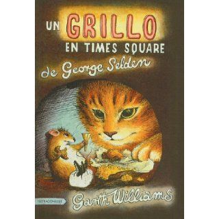 Un Grillo en Times Square  The Cricket in Times Square (Spanish Edition) George Selden, Garth Williams, Robin Longshaw 9780780741973 Books