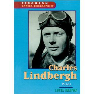 Ferguson's Career Biography Series  Charles Lindbergh Lucia Raatma, Ferguson 9780894343407 Books