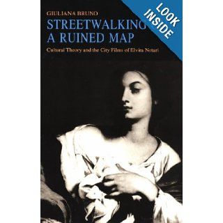 Streetwalking on a Ruined Map Giuliana Bruno 9780691025339 Books