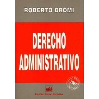 Derecho Administrativo (Spanish Edition) Jose Roberto Dromi 9789875072053 Books