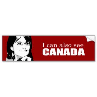 ANTI PALIN   I can also see Canada Bumper Sticker