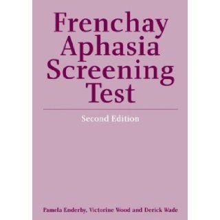 Frenchay Aphasia Screening Test Pamela Enderby, Victorine Wood, Derick Wade 9781861564429 Books