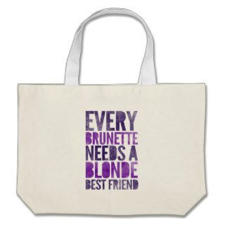 Every Brunette Needs A Blonde Tote Bags