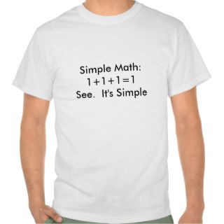Simple Math1+1+11See.  It's Simple Tee Shirts