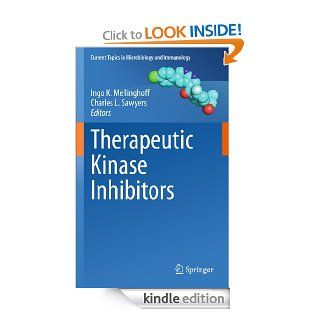 Therapeutic Kinase Inhibitors 355 (Current Topics in Microbiology and Immunology) eBook Ingo K. Mellinghoff, Charles L. Sawyers Kindle Store