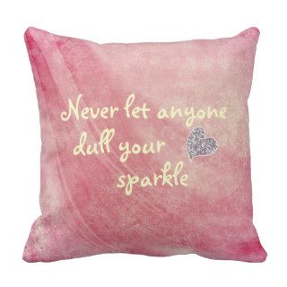 Never let anyone dull your sparkle quote throw pillow