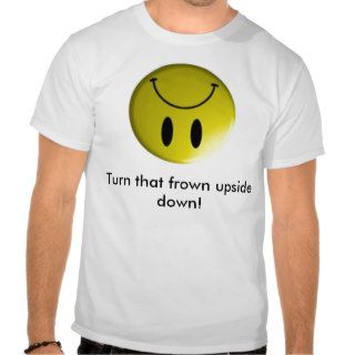 Turn that frown upside down tshirt