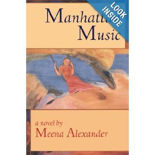 Manhattan Music A Novel Meena Alexander 9781562790929 Books