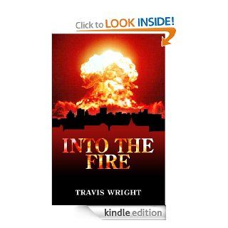 Into the Fire eBook Travis Wright, Hannah Heimbuch, Melanie Noblin Kindle Store