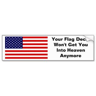 Your Flag Decal Won't Get You Into Heaven Anymore Bumper Sticker